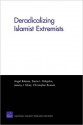 Deradicalizing Islamist Extremists - Angel Rabasa, Stacie Pettyjohn, Jeremy J. Ghez, Christopher Boucek