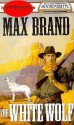 The White Wolf - Max Brand, Jim Bond