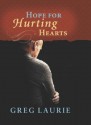 Hope for Hurting Hearts - Greg Laurie