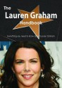 The Lauren Graham Handbook - Everything You Need to Know about Lauren Graham - Emily Smith