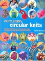 Very Easy Circular Knits: Simple Techniques and Step-By-Step Projects for the Well-Rounded Knitter - Betty Barnden