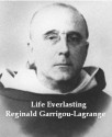 Life Everlasting - Garrigou-Lagrange OP, Reginald, Paul A. Böer Sr.