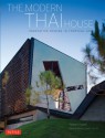 The Modern Thai House: Innovative Designs in Tropical Asia - Robert Powell, Albert Lim KS