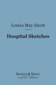 Hospital Sketches (Barnes & Noble Digital Library) - Louisa May Alcott