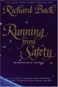 Running from Safety: An Adventure of the Spirit - Richard Bach