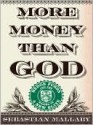 More Money Than God: Hedge Funds and the Making of a New Elite - Sebastian Mallaby