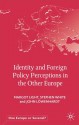 Identity and Foreign Policy Perceptions in the Other Europe - Stephen White, Margot Light, John Löwenhardt, Valentina Feklyunina, Roy Allison, John Lowenhardt