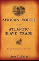 African Voices of the Atlantic Slave Trade: Beyond the Silence and the Shame - Anne C. Bailey