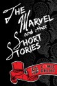 The Marvel and Other Short Stories - Elle Heiderich, Christian Cook, K H Theobald, Julian Hale, Paula Readman, Leyla Rose