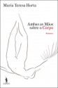 Ambas As Mãos Sobre O Corpo - Maria Teresa Horta