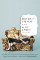 Why Can't I Be You: A Novel - Allie Larkin