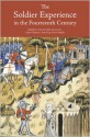 The Soldier Experience in the Fourteenth Century - Adrian R. Bell, Anne Curry