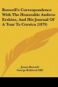 Correspondence with the Honorable Andrew Erskine & His Journal of a Tour to Corsica - James Boswell, George Birkbeck Hill