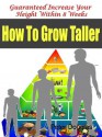 How To Grow Taller: Guaranteed Increase Your Height Within 8 Weeks - Peter Douglas