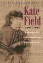 Kate Field: The Many Lives of a Nineteenth-Century American Journalist - Gary Scharnhorst