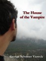 The House of the Vampire -- FREE Audiobook Download [Annotated] - George Sylvester Viereck