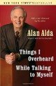 Things I Overheard While Talking to Myself - Alan Alda