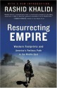 Resurrecting Empire: Western Footprints and America's Perilous Path in the Middle East - Rashid Khalidi