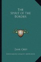 The Spirit Of The Border - Zane Grey