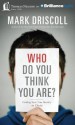 Who Do You Think You Are?: Finding Your True Identity in Christ - Mark Driscoll, Daniel Butler