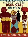 The Secret Lives of Baba Segi's Wives - Lola Shoneyin