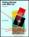 Getting Started with DOS 5.0 - J Murphy