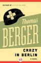 Crazy in Berlin: A Novel - Thomas Berger