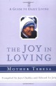 The Joy in Loving: A Guide to Daily Living - Edward Le Joly, Mother Teresa, Jaya Chaliha