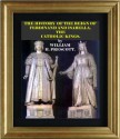 The History of the Reign of Ferdinand and Isabella, the Catholic Kings - Cristo Raul, William H. Prescott