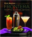 Frontera: Margaritas, Guacamoles, and Snacks - Rick Bayless, Deann Groen Bayless