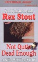 Not Quite Dead Enough - Rex Stout, Saul Rubinek