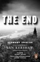 The End: Hitler's Germany, 1944-45 - Ian Kershaw