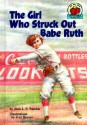 The Girl Who Struck Out Babe Ruth (On My Own History) - Jean L. S. Patrick, Jeni Reeves