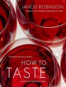 How to Taste: A Guide to Enjoying Wine - Jancis Robinson