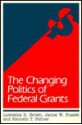 The Changing Politics of Federal Grants - Lawrence D. Brown, James W. Fossett, Kenneth T. Palmer