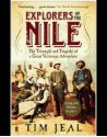 Explorers of the Nile: The Triumph and the Tragedy of a Great Victorian Adventure. Tim Jeal - Tim Jeal