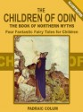 The Children of Odin: Four Fantastic Fairy Tales for Children (Illustrated) - Padraic Colum, Willy Pogány