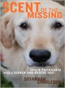 Scent of the Missing: Love and Partnership with a Search-And-Rescue Dog - Susannah Charleson