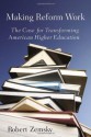 Making Reform Work: The Case for Transforming American Higher Education - Robert Zemsky