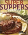 Super Suppers 2: More Everyday Family Recipes - Judie Byrd