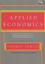 Applied Economics: Thinking Beyond Stage One - Thomas Sowell, Bill Wallace