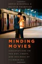 Minding Movies: Observations on the Art, Craft, and Business of Filmmaking - David Bordwell