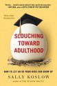 Slouching Toward Adulthood: Observations from the Not-So-Empty Nest - Sally Koslow