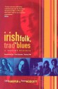 Irish Folk, Trad & Blues: A Secret History - Colin Harper, Trevor Hodgett, Tom Dunne