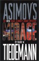 Mirage: Isaac Asimov's Robot Mystery - Mark W. Tiedemann