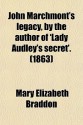 John Marchmont's Legacy - Mary Elizabeth Braddon