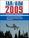 Federal Aviation Regulations / Aeronautical Information Manual 2009 (FAR/AIM) - Federal Aviation Administration