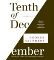 Tenth of December: Stories - George Saunders