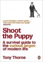 Shoot the Puppy: A Survival Guide to the Curious Jargon of Modern Life - Tony Thorne