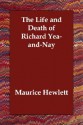 The Life and Death of Richard Yea-And-Nay - Maurice Hewlett